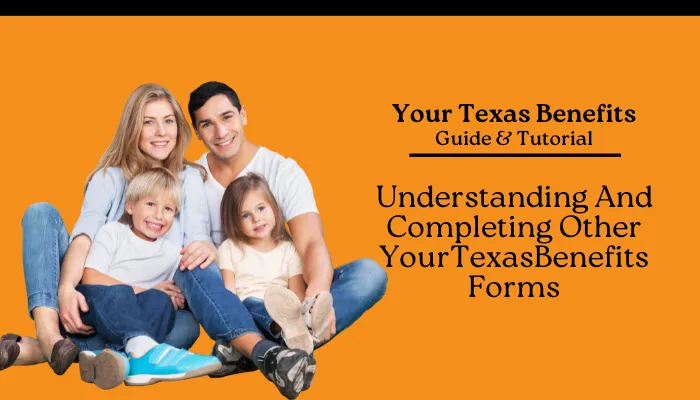 Understanding And Completing Other YourTexasBenefits Forms